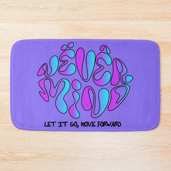 Item preview, NEVER MIND, LET IT GO , MOVE FORWARD designed and sold by FLOWERDREAMER.