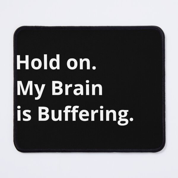 Item preview, Hold On. My Brain is Buffering. designed and sold by piocreations.