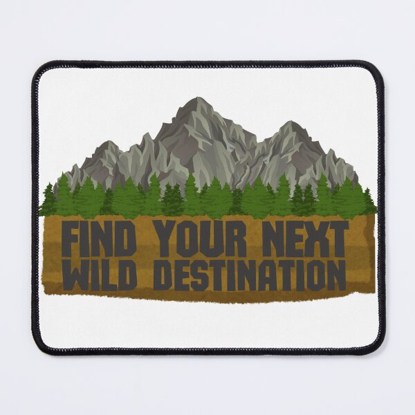 Item preview, Find Your Next Wild Destination designed and sold by JoshDrake.