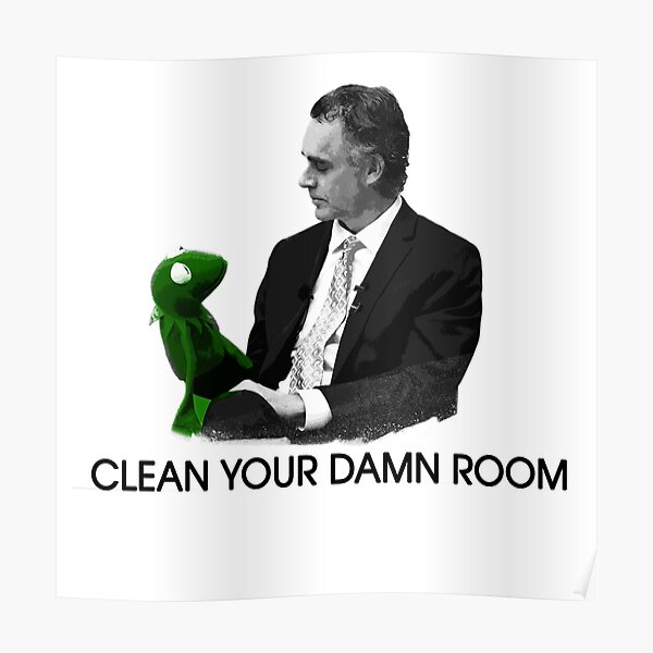 Jordan Peterson Clean Your Damn Room" Poster by TJA3200 | Redbubble