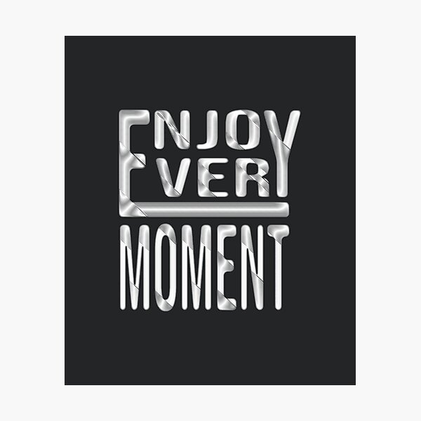 Item preview, Enjoy Every Moment – Inspirational Mindfulness designed and sold by Zakrytos ★★★★★.