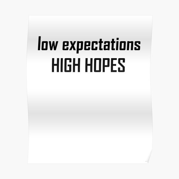 The Lass Word: High Hopes & Low Expectations