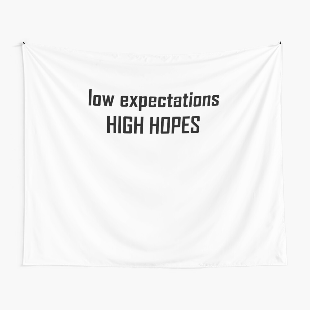 low expectations high hopes t shirt