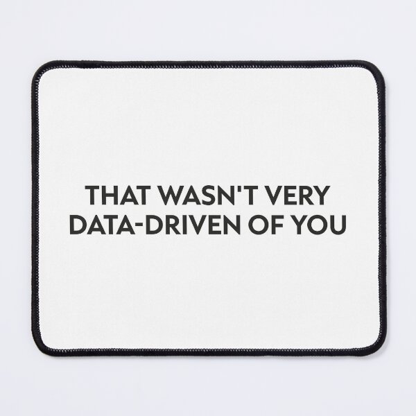 Item preview, That wasn't very data driven of you designed and sold by GosiaArtGarden.