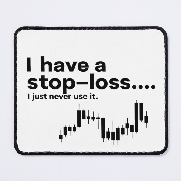 Item preview, I have a stop-loss... I just never use it - Funny Gift for Trader designed and sold by D1dymos.