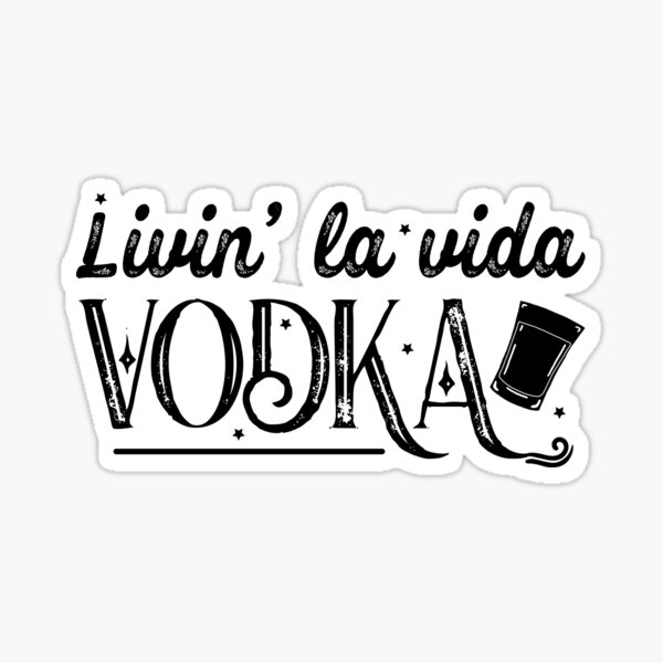 Artikel-Vorschau von Living La Vida Vodka Zitat, designt und verkauft von HotHibiscus.