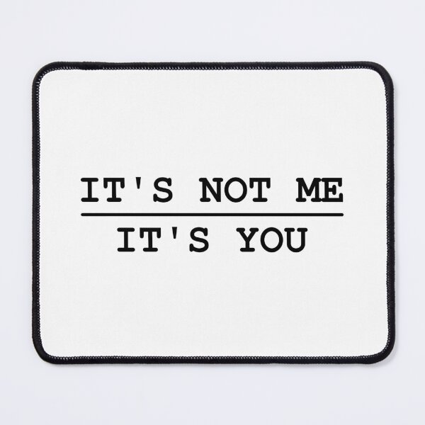 Item preview, IT'S NOT ME... IT'S YOU 2 designed and sold by cloneshark.