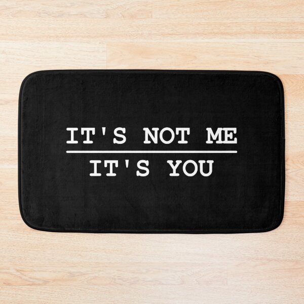 Item preview, IT'S NOT ME... IT'S YOU designed and sold by cloneshark.
