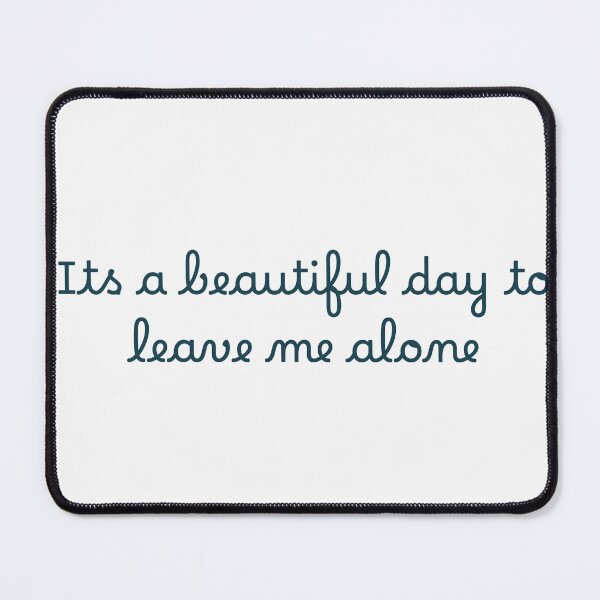 Item preview, It’s a beautiful day to leave me alone designed and sold by Ninjacatoff.