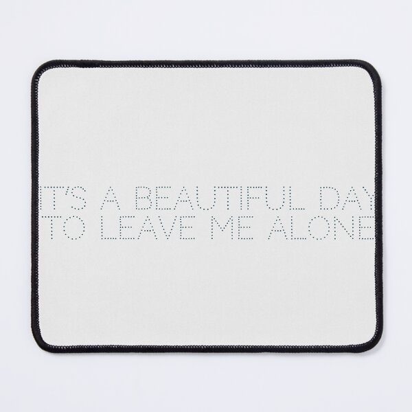 Item preview, It’s a beautiful day to leave me alone designed and sold by Ninjacatoff.