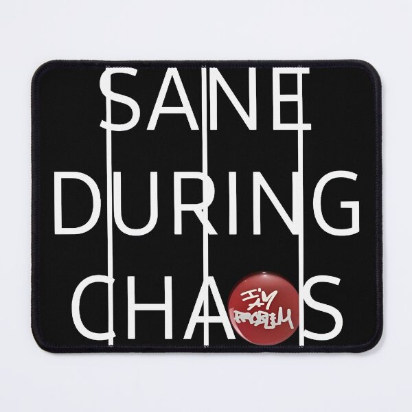 Item preview, SANE DURING CHAOS designed and sold by IMAPROBLEM BRAND CLOTHING BY INFLUENCE GETEM.