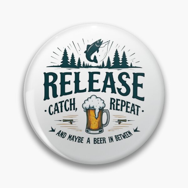 Item preview, Catch, Release, Repeat… and Maybe a Beer in Between! designed and sold by pandk25.