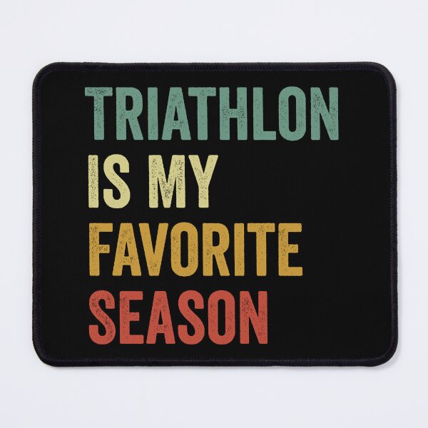 Item preview, Triathlon Is My Favorite Season Triathlon Lover designed and sold by RareBunny.