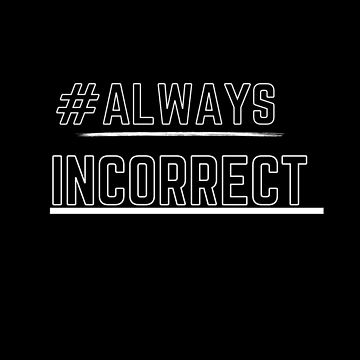 Artwork thumbnail, #AlwaysIncorrect by CrazyBYT