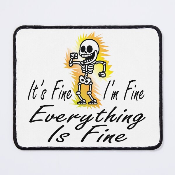 Item preview, It's Fine I'm Fine Everything Is Fine designed and sold by SAIDDIA.