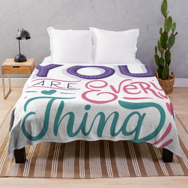 Item preview, you are every thing designed and sold by theflowergirl14.