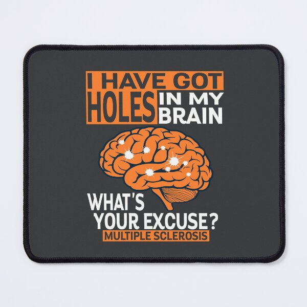 Item preview, MS I've Got Holes In My Brain Multiple Sclerosis Awareness designed and sold by Colorfulman.