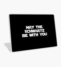 May The Schwartz Be With You Laptop Skin