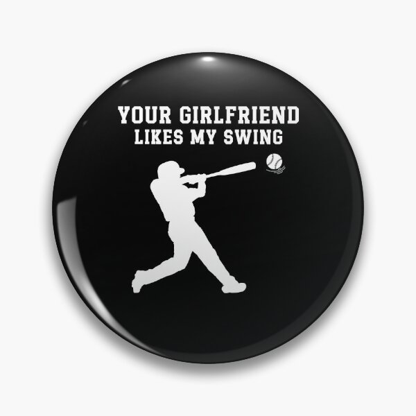 Item preview, Your Girlfriend Likes My Swing - Funny Baseball Player Design designed and sold by Serbin.