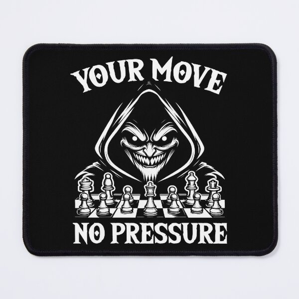 Item preview, YOUR MOVE, NO PRESSURE - CHESS GIFT designed and sold by KEF Custom.
