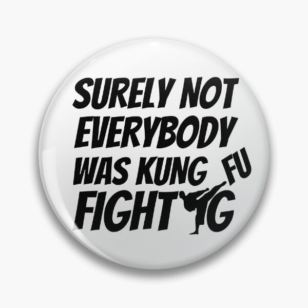 Item preview, Surely Not Everybody Was Kung Fu Fighting Funny Sarcastic designed and sold by Guess4best.