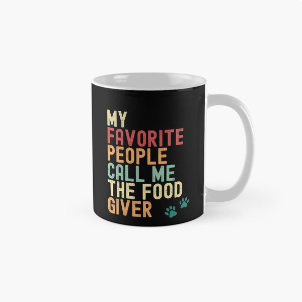 Item preview, My Favorite People Call Me the Food Giver – Funny Pet Owner Design designed and sold by PosiPrints.