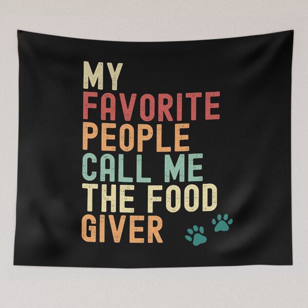 Item preview, My Favorite People Call Me the Food Giver – Funny Pet Owner Design designed and sold by PosiPrints.