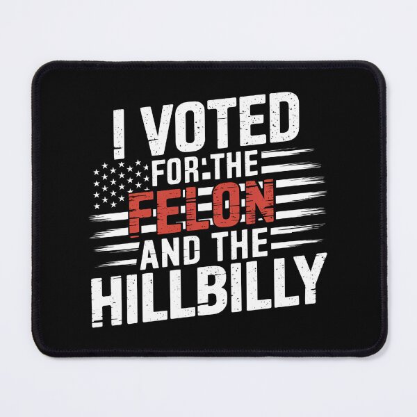 Item preview, I Voted For The Felon And The Hillbilly - This funny gift is perfect for those with a sense of humor about politics and elections. designed and sold by ZyziowskyArt.