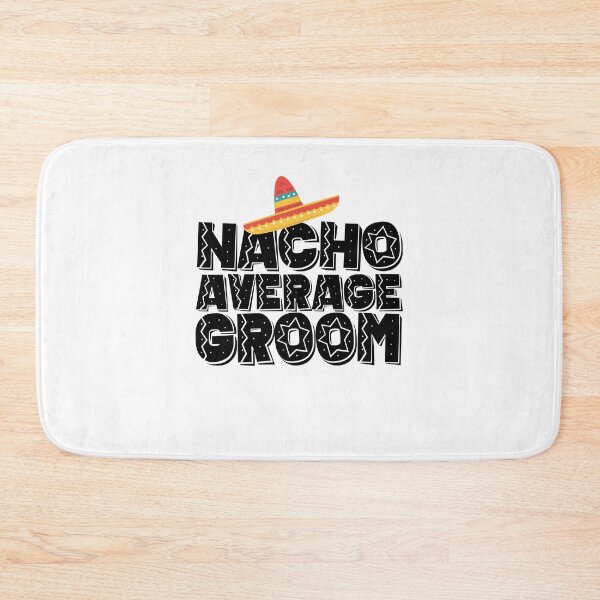 Item preview, Nacho Average Groom designed and sold by PNGShop.