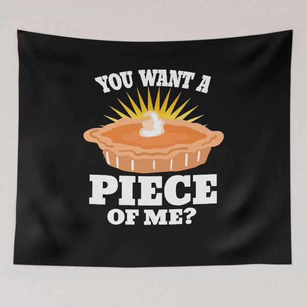 Item preview, You Want Piece Of Me Delicious Pie designed and sold by PNGShop.