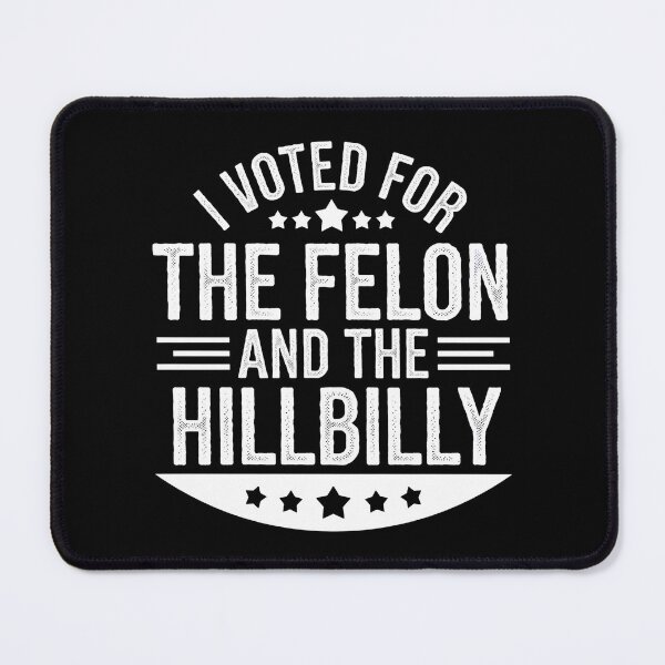 Item preview, I Voted For The Felon And The Hillbilly - This funny gift is perfect for those with a sense of humor about politics and elections. designed and sold by ZyziowskyArt.