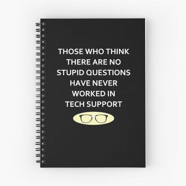 Item preview, Those Who Think There Are No Stupid Questions Have Never Worked In Tech Support designed and sold by PNGShop.