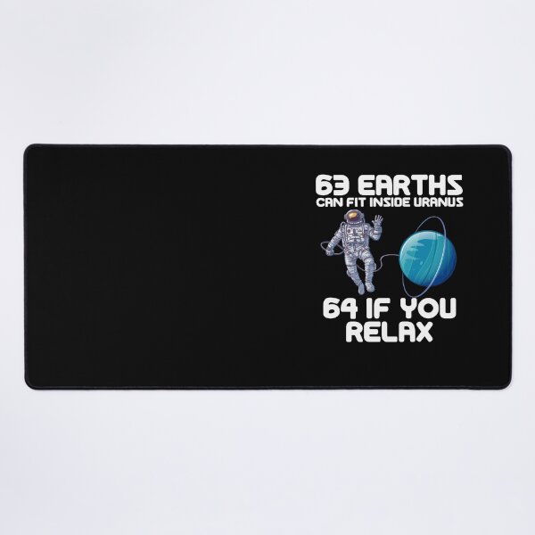 Item preview, 63 Earths Can Fit Inside Uranus 64 If You Relax designed and sold by PNGShop.