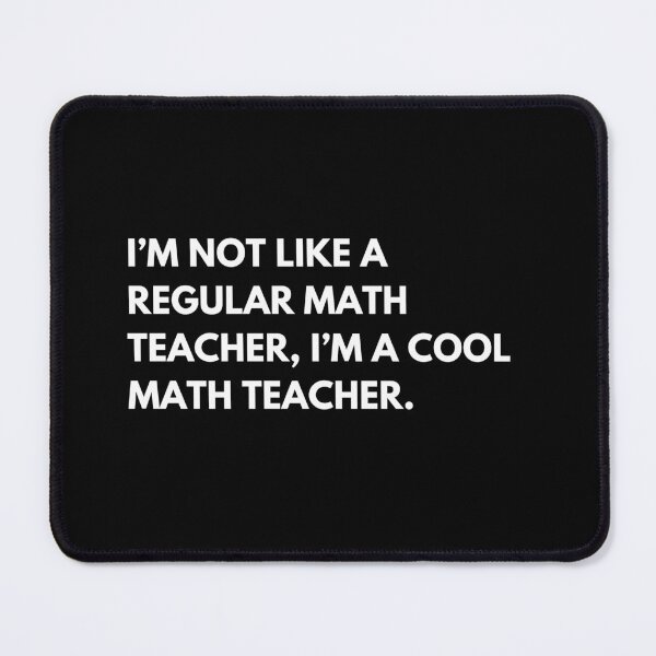 Item preview, I’m Not Like A Regular Math Teacher I’m A Cool Math Teacher Funny Mathematics Professor designed and sold by CuteLovelyDesigns.