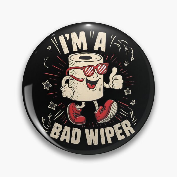 Item preview, I'm A Bad Wiper designed and sold by PlanetMarker.
