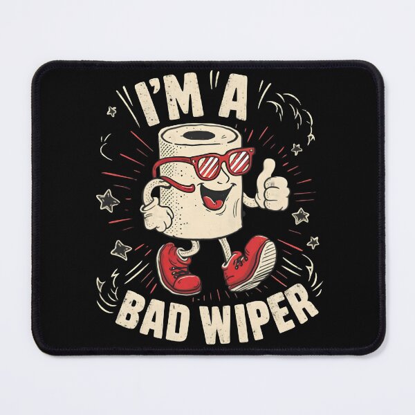 Item preview, I'm A Bad Wiper designed and sold by PlanetMarker.