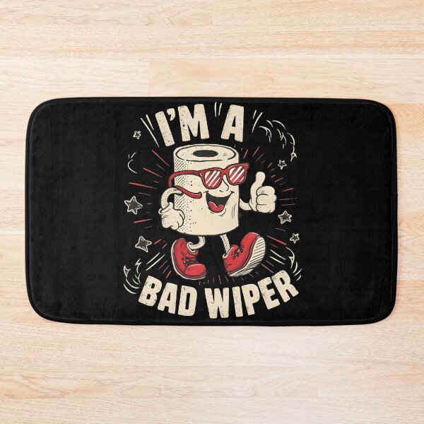 Item preview, I'm A Bad Wiper designed and sold by PlanetMarker.
