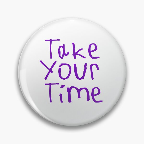 Item preview, Take Your Time designed and sold by kinpirks.