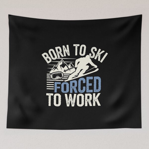 Item preview, Born to Ski Forced to Work | Winter Ski Lovers designed and sold by tmerchtrends.