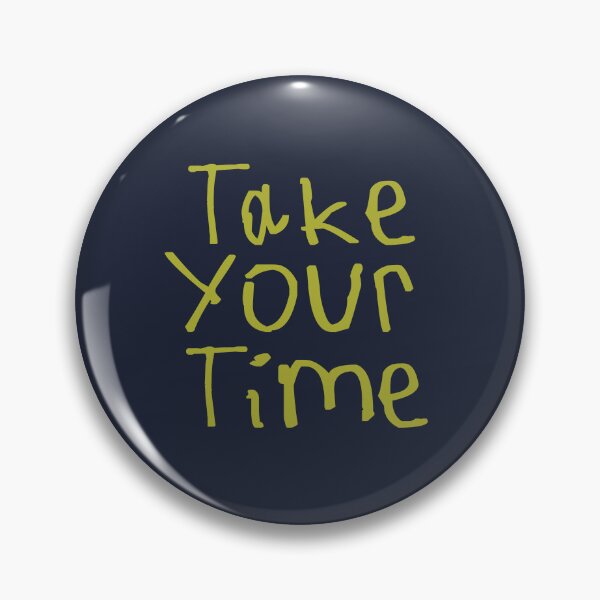 Item preview, Take Your Time designed and sold by kinpirks.
