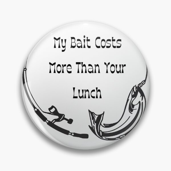 Item preview, My Bait Costs More Than Your Lunch. Fishing design designed and sold by AestheticBoutiq.