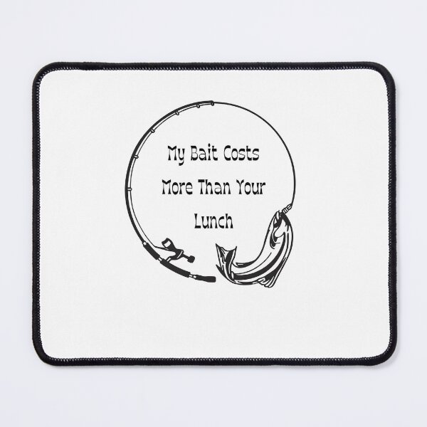 Item preview, My Bait Costs More Than Your Lunch. Fishing design designed and sold by AestheticBoutiq.