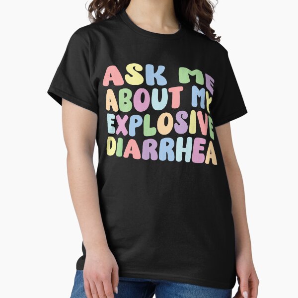 Item preview, Ask Me About My Explosive Diarrhea designed and sold by DesignDenDo.