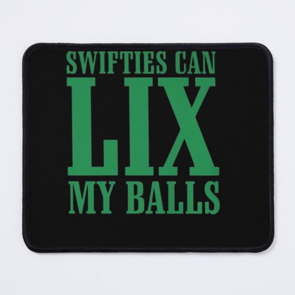 Item preview, Swifties Can LIX My Balls T-Shirt, this Swifties Can LIX My Balls designed and sold by luannsemmsobre.