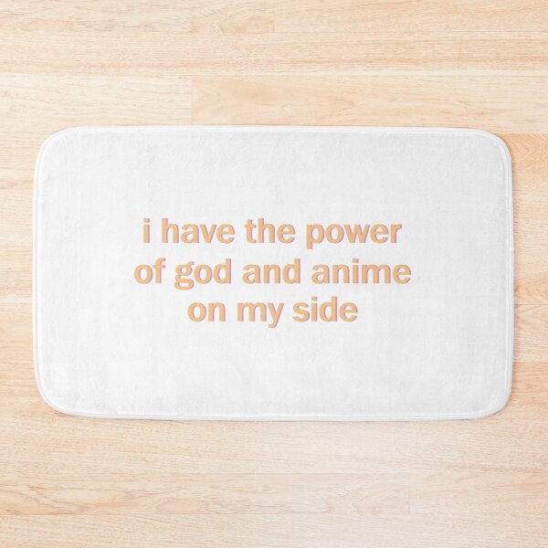 Item preview, i have the power of god and anime on my side designed and sold by designing01Ar3.