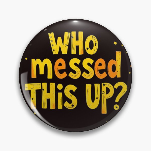 Item preview, Who Messed This Up? - Construction Humor designed and sold by Charlie-Kier.