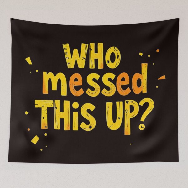 Item preview, Who Messed This Up? - Construction Humor designed and sold by Charlie-Kier.