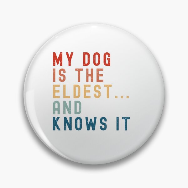 Item preview, MY DOG IS THE ELDEST...AND KNOWS IT designed and sold by Bentenya.