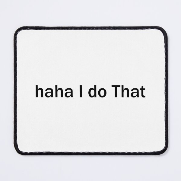 Item preview, haha i do that  designed and sold by designing01Ar3.