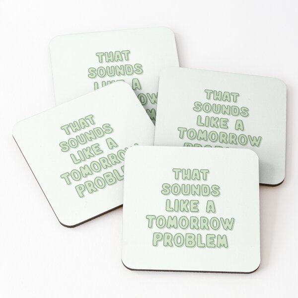 Item preview, That sounds like a tomorrow problem designed and sold by MadeinAugust13.